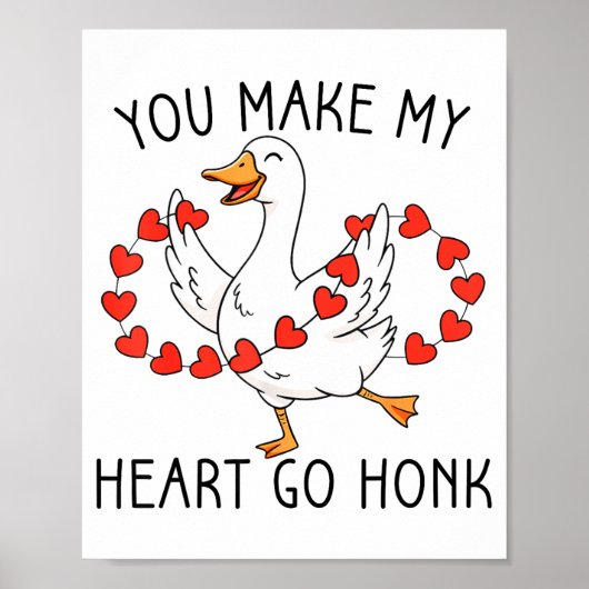 Funny You Make My Heart Go Honk Silly Goose Valent ポスター (正面)