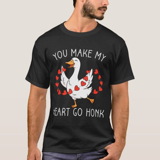 Funny You Make My Heart Go Honk Silly Goose Valent Tシャツ (正面)