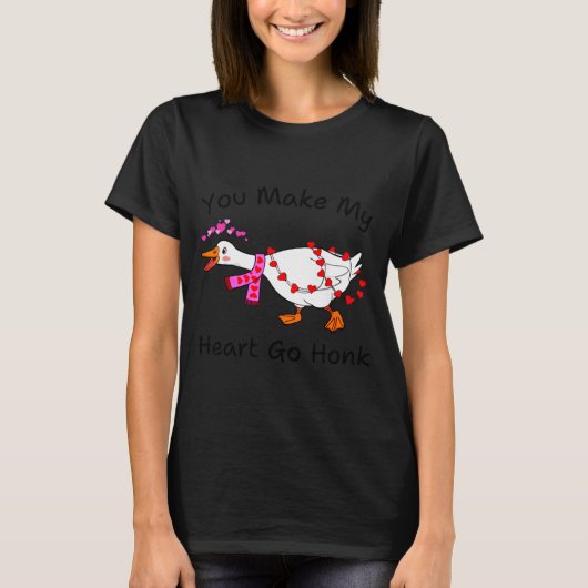 Funny You Make My Heart Go Honk Silly Goose Valent Tシャツ (正面)