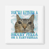 Funny You're Either A Smart Fella Or A Fart Smella マグネット (正面)