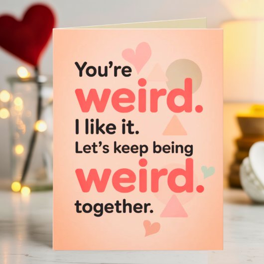 Funny You're My Weirdo Sarcastic Valentine's Day  カード