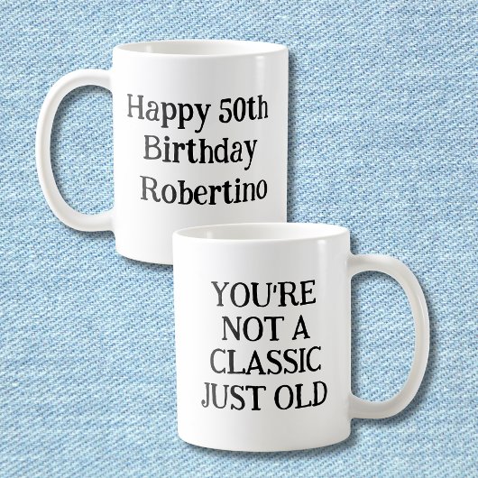 Funny You're Not Classic But Old 50th Birthday コーヒーマグカップ