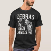 Funny Zebra Lover Zebras Are Just Tiger Ponies Tシャツ (正面)