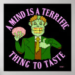 Funny Zombie Professor Proverb ポスター<br><div class="desc">This witty, grinning zombie professor / teacher would like everyone to know that a mind is not only terrible to waste - it's terrific to taste, too. He's holding up a brain and giving the thumbs up. It's a funny design for Halloween, the undead apocalypse or any regular day before...</div>