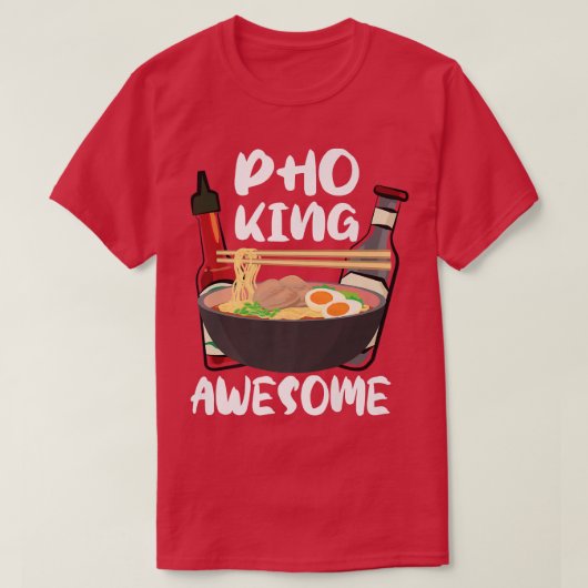 Funnyramen Noodle Soup Lover Pho King Awesome 109 Tシャツ (デザイン正面)