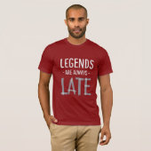 FunnySarcastic LegendsAlwaysLate Typography Design Tシャツ (正面フル)