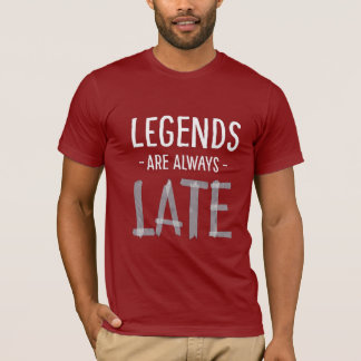 FunnySarcastic LegendsAlwaysLate Typography Design Tシャツ