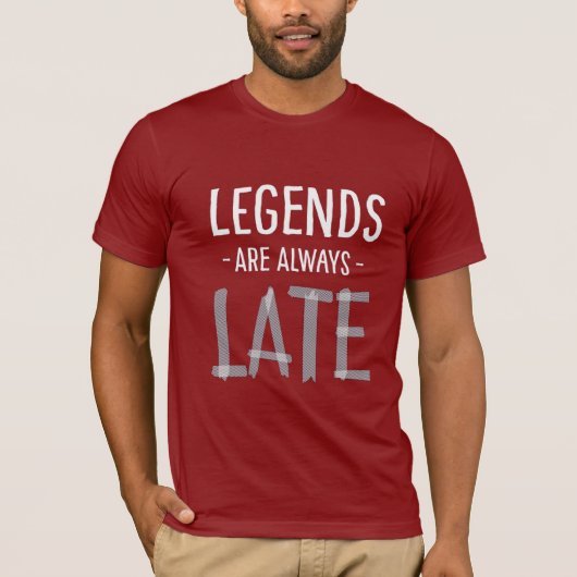 FunnySarcastic LegendsAlwaysLate Typography Design Tシャツ (正面)