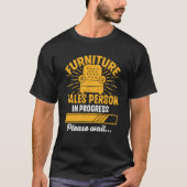 Furniture Sales Person In Progress Please Wait Tシャツ (正面)