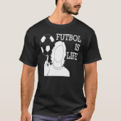 Futbol Is Life Tシャツ (正面)
