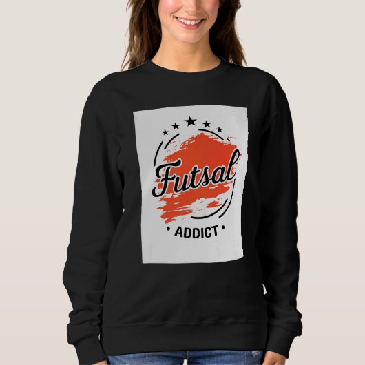 Futsal Addict Graphic Indoor Soccer Player Footbal スウェットシャツ (正面)
