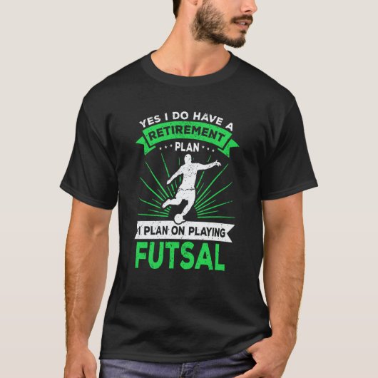 Futsal Saying Retirement Plan Futsal Player Tシャツ (正面)