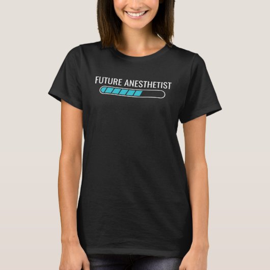 Future Anesthetist Anesthesiologist Nurse Anesthet Tシャツ (正面)