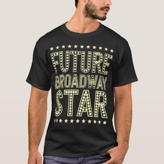 Future Broadway Star Theatre Performer Musical Act Tシャツ (正面)
