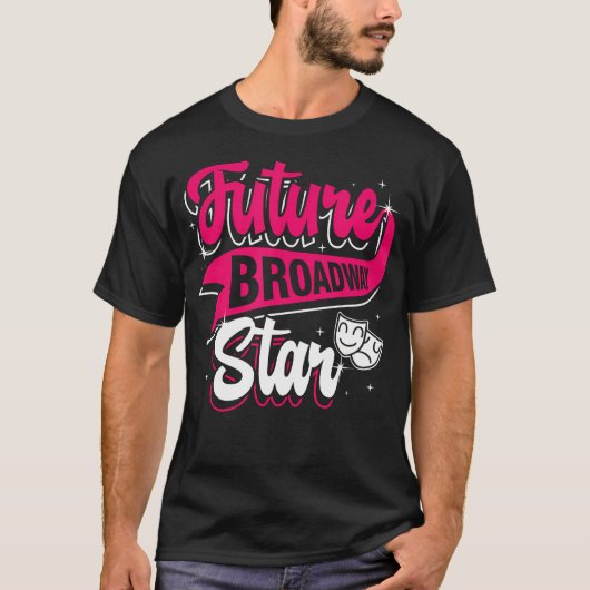Future Broadway Star Thespian Acting Actor Theatre Tシャツ (正面)
