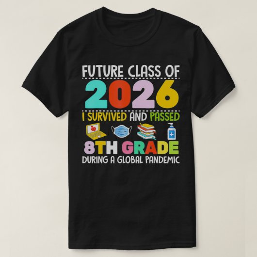 Future Class Of 2026 I Survived Passed 8th Grade G Tシャツ (デザイン正面)