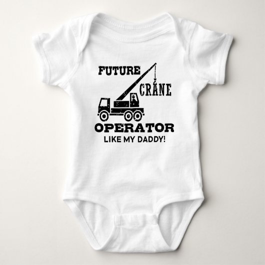 Future Crane Operator Like My Daddy ベビーボディスーツ (正面)