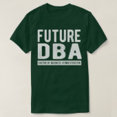 Future DBA Doctor Of Business Administration Tシャツ (デザイン正面)