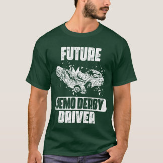 Future Demolition Derby Driver Demo Derby Cars fam Tシャツ