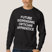 Future Dispensing Optician Apprentice スウェットシャツ (正面)