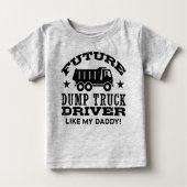 Future Dump Truck Driver Like My Daddy ベビーTシャツ (正面)