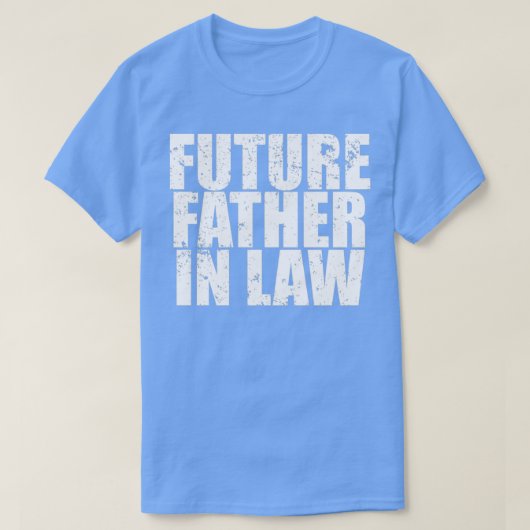 Future Father In Law Shirt おもしろい Wedding Party Shi Tシャツ (デザイン正面)