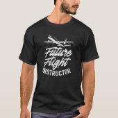 Future Flight Instructor School Fly Teacher Coach Tシャツ (正面)