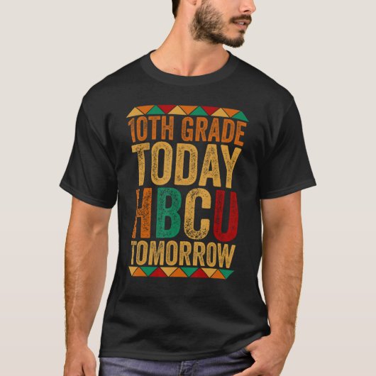 Future HBCU College Student 10th Grade Today HBCU Tシャツ (正面)