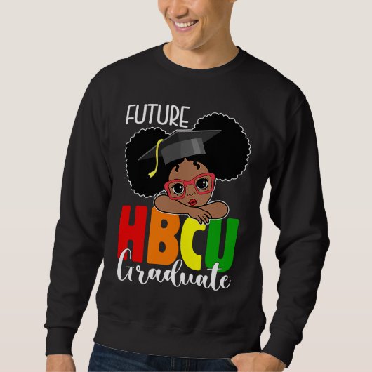 Future HBCU Grad Girl Graduation HBCU Future Colle スウェットシャツ (正面)