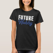 Future Hubby Wife Bride Wedding Husband Groom Tシャツ (正面)