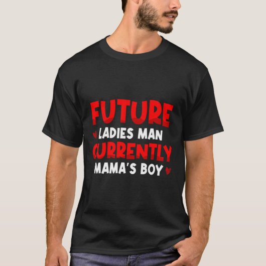 Future Ladies Man Current Mamas Boy Valentines D  Tシャツ (正面)