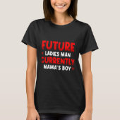 Future Ladies Man Current Mamas Boy Valentines D  Tシャツ (正面)