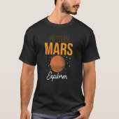 Future Mars Explorer Space Planet Sayings Tシャツ (正面)