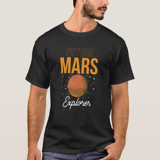 Future Mars Explorer Space Planet Sayings Tシャツ (正面)
