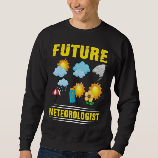 Future Meteorologist Climate Weather Meteorology スウェットシャツ (正面)