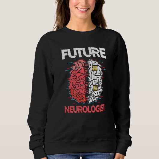 Future Neurologist Brain Neuroscience Neurology スウェットシャツ (正面)