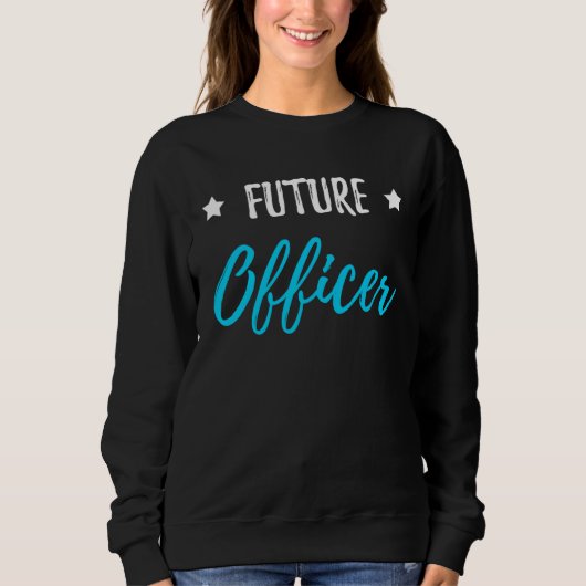 Future Officer  Policeman or Policewoman スウェットシャツ (正面)