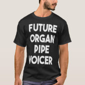 Future Organ Pipe Voicer Tシャツ (正面)