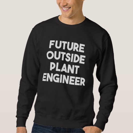 Future Outside Plant Engineer スウェットシャツ (正面)