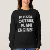 Future Outside Plant Engineer スウェットシャツ (正面)