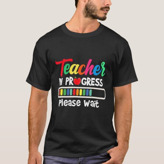Future Teacher Idea Teacher In Progress Please Wai Tシャツ (正面)