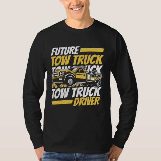 Future Tow Truck Driver Breakdown Truck Driver Tow Tシャツ (正面)