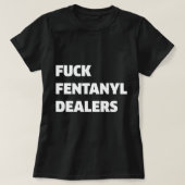 Fvckフェンタニルのディーラーアンチの痛みと病気.png Tシャツ (デザイン正面)