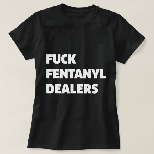 Fvckフェンタニルのディーラーアンチの痛みと病気.png Tシャツ (デザイン正面)