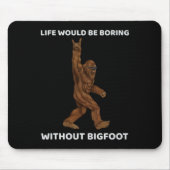 G上のビッグフットおもしろいロックなしで人生は退屈だろう マウスパッド (正面)