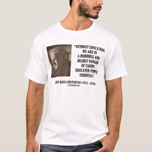 G.K. 真剣にChestertonの教育の致命的な危険 Tシャツ