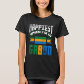Gabonese Gabon Gabonese Flag Happiest When Im In G Tシャツ (正面)
