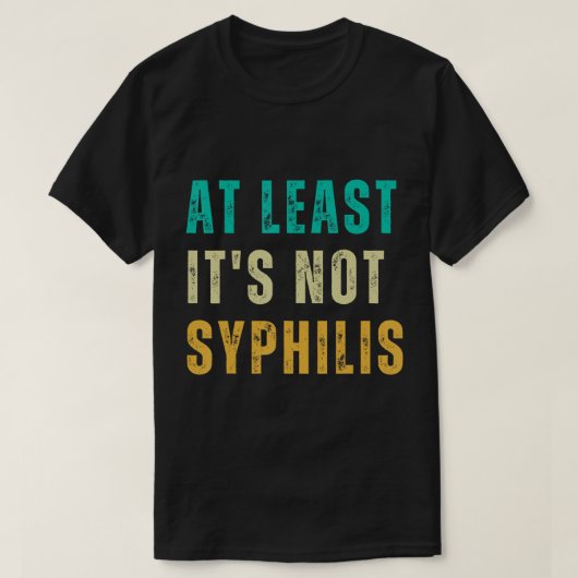 Gagギフトおもしろいが良く得るSyphilis後の手術 Tシャツ (デザイン正面)