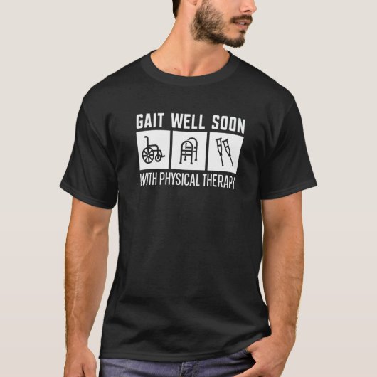 Gait Well Soon With Physical Therapy Physical Ther Tシャツ (正面)