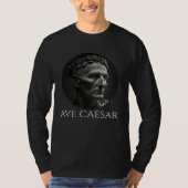 Gaius Julius Caesar Ave Caesar Ancient Roman His Tシャツ (正面)